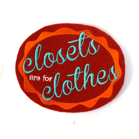 Iron on Patch - Closets are for Clothes