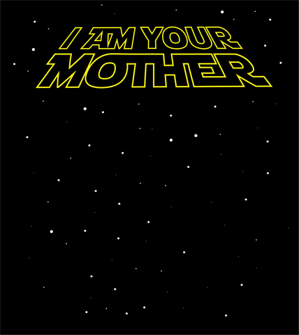 I Am Your Mother...