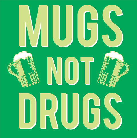 St. Patrick's Day: Mugs Not Drugs