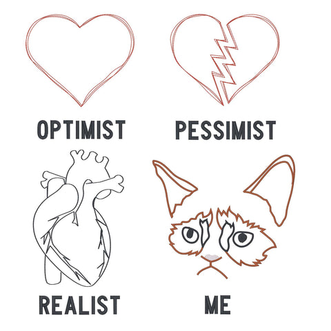 Optimist, Pessimist, Realist, Me