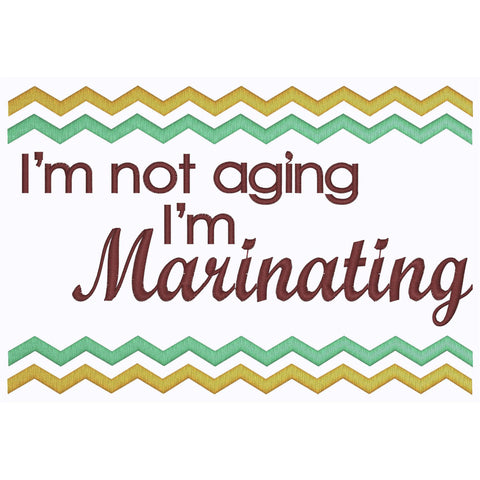 I'm not Aging, I'm Marinating